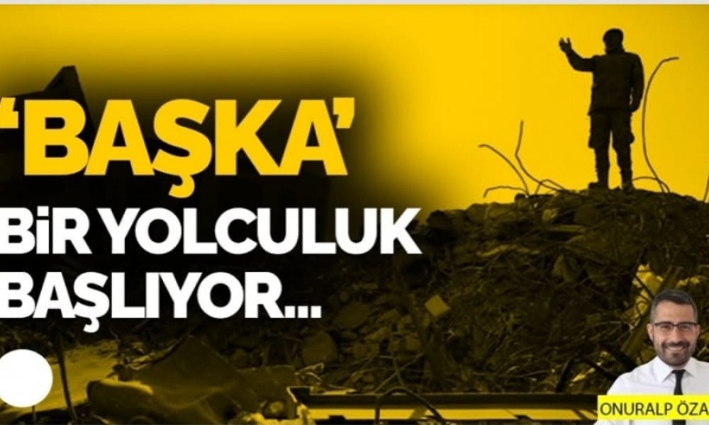 'Başka' bir yolculuk başlıyor...
