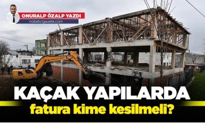 Kaçak yapılarda fatura kime kesilmeli?